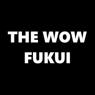THE-WOW-FUKUI